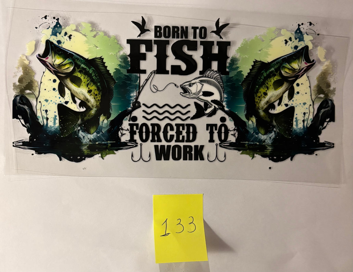 133 Born to Fish Forced to Work