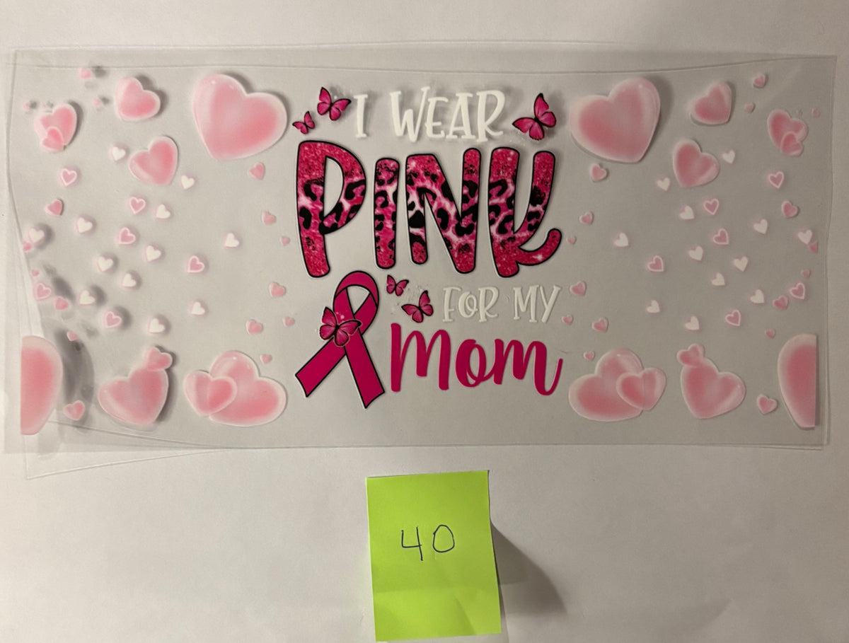 40 I Wear Pink For My Mom